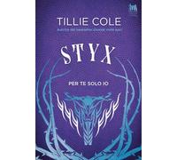 Libri Tillie Cole - Styx. Per Te Solo Io