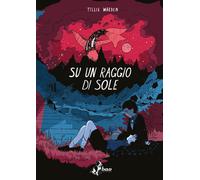 Libri Tillie Walden - Su un raggio di sole - 2020