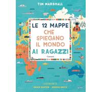 Libri Tim Marshall - Le 12 Mappe Che Spiegano Il Mondo Ai Ragazzi