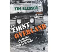 First Overland. Da Londra a Singapore in Land Rover