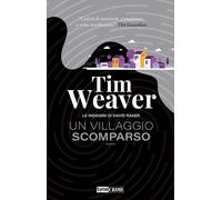 Libri Tim Weaver - Un Villaggio Scomparso. Le Indagini Di David Raker #10