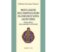 Prove logiche dell'esistenza di Dio da Anselmo d'Aosta a Kurt Gödel. Storia critica degli argomenti ontologici