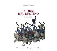 Libri Timossi Roberto - I Corni Del Destino