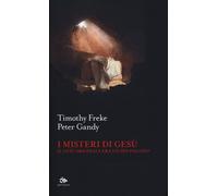 Libri Timothy Freke / Gandy Peter - I Misteri Di Gesu. Il Gesu Originale Era Un