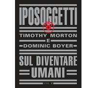 Iposoggetti. Sul diventare umani