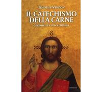 Libri Timothy Verdon - Il Catechismo Della Carne. Corporeita E Arte Cristiana