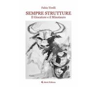 Libri Tirelli Fabio - Sempre Strutture. Il Giocatore E Il Minotauro