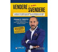 Libri Tirrito Franco - Vendere E Non Svendere. Le 10 Regole Per Vendere Veloceme