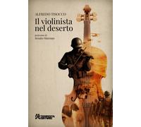 Libri Tisocco Alfredo - Il Violinista Nel Deserto
