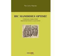 Libri Tito Livio - Hic Manebimus Optime. Testo Latino A Fronte