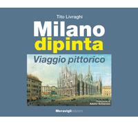 Libri Tito Livraghi - Milano dipinta. Viaggio pittorico - 2022