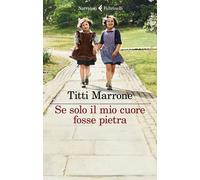 Libri Titti Marrone - Se Solo Il Mio Cuore Fosse Pietra