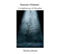 Libri Titubante Domenico - Un Biglietto Per Il Paradiso
