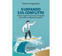 Libri Tiziana Fragomeni - Surfando Sul Conflitto. Esercizi E Tecniche Per Evitar