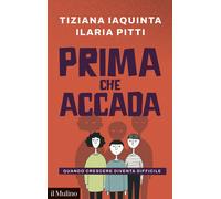 Libri Tiziana Iaquinta / Pitti Ilaria - Prima Che Accada. Quando Crescere Divent