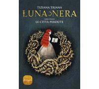 Le città perdute. Luna nera. Vol. 1