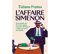 Libri Tiziano Fratus - L' Affaire Simenon. Tutto Quello Che Dovreste Sapere Sul