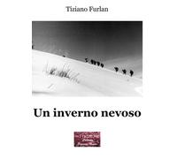 Libri Tiziano Furlan - Un inverno nevoso - 2019