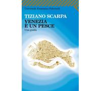 Venezia è un pesce. Una guida nuova. Nuova ediz.