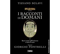 Libri Tiziano Sclavi - Dylan Dog Presenta I Racconti Di Domani #03 - Brevi Cenni