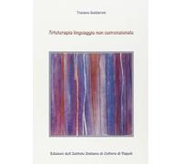 Libri Tiziano Soldavini - Arteterapia. Linguaggio Non Convenzionale