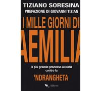 Tiziano Soresina – I Mille Giorni di Aemilia – Il più grande processo al Nord contro la 'ndrangheta