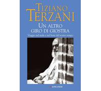Libri Tiziano Terzani - Un Altro Giro Di Giostra. Viaggio Nel Male E Nel Bene De