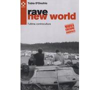 Libri Tobia D'Onofrio - Rave New World. L'ultima Controcultura