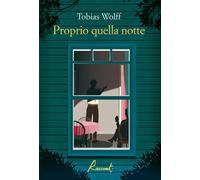 Libri Tobias Wolff - Proprio Quella Notte