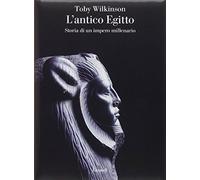 Libri Toby Wilkinson - L' Antico Egitto. Storia Di Un Impero Millenario