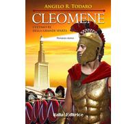 Libri Todaro Angelo R. - Cleomene. L'ultimo Re Della Grande Sparta