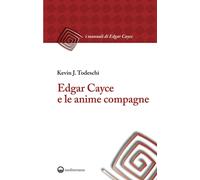 Libri Todeschi Kevin J. - Edgar Cayce E Le Anime Compagne