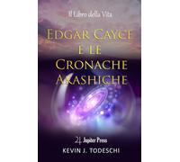 Libri Todeschi Kevin J. - Edgar Cayce E Le Cronache Akasciche. Il Libro Della Vi
