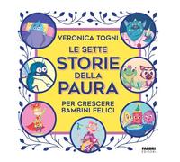 LE SETTE STORIE DELLA PAURA PER CRESCERE BAMBINI FELICI - TOGNI VERONICA -