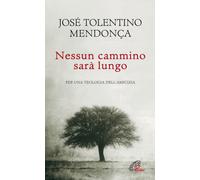 Libri Tolentino Mendonça José - Nessun Cammino Sara Lungo. Per Una Teologia Dell