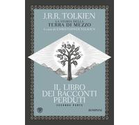 Libri Tolkien John R. R. - Il Libro Dei Racconti Perduti. La Storia Della Terra