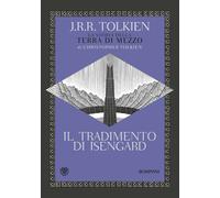 Libri Tolkien John R. R. - Il Tradimento Di Isengard. La Storia Della Terra Di M