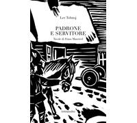 Libri Tolstoj Lev - Padrone E Servitore. Ediz. Illustrata