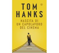 Libri Tom Hanks - Nascita di un capolavoro del cinema - 2023