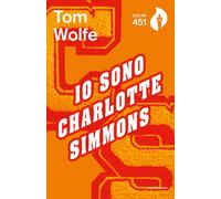 Libri Tom Wolfe - Io sono Charlotte Simmons - 2018 (Oscar 451)