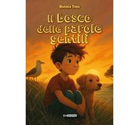 Libri Toma Manuela - Il Bosco Delle Parole Gentili