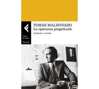 Libri TomÃ¡s Maldonado - La Speranza Progettuale. Ambiente E Societa