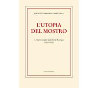 L'utopia del mostro. Lettere inedite dal Nord-Europa (1925-1930) - Tomasi ...