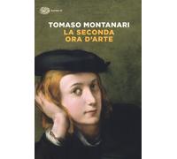 Libri Tomaso Montanari - La seconda ora d'arte - 2021 (Super ET)