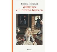 Libri Tomaso Montanari - Velazquez e il ritratto barocco - 2018
