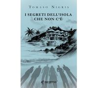 Libri Tomaso Nigris - I Segreti Dell'isola Che Non C'e