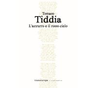 Libri Tomaso Tiddia - L'azzurro e il rosso cielo - 2023