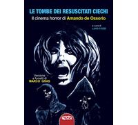 Libri Tombe Dei Resuscitati Ciechi. Il Cinema Di Amando De Ossorio (Le)