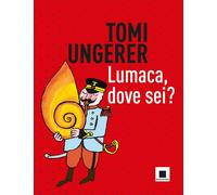 Libri Tomi Ungerer - Lumaca, dove sei? - 2023 (Doppio passo)