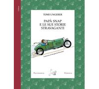 Libri Tomi Ungerer - Papa Schnapp E Le Sue Storie Non Ancora Accadute. Ediz. A C